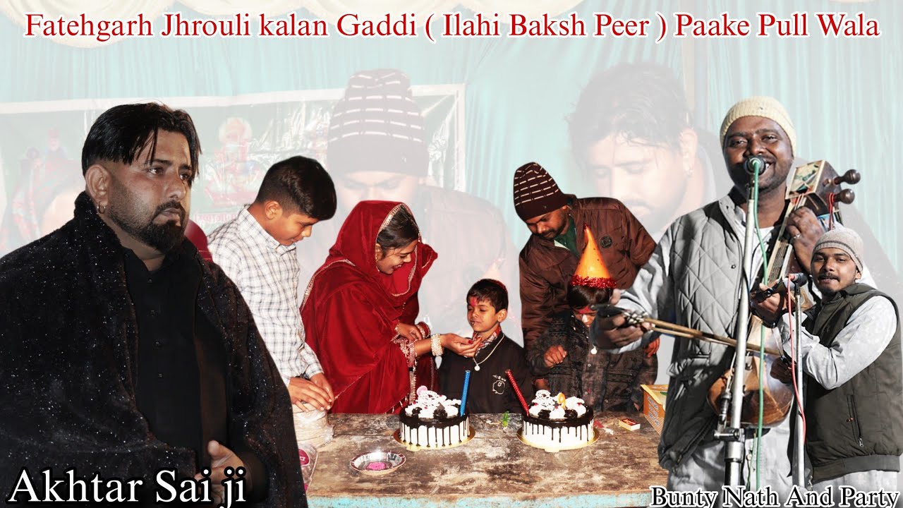 Fatehgarh Jhrouli Kalan Gaddi Program ( Pakke Pull Wala Peer ) Akhtar Sai Ji 