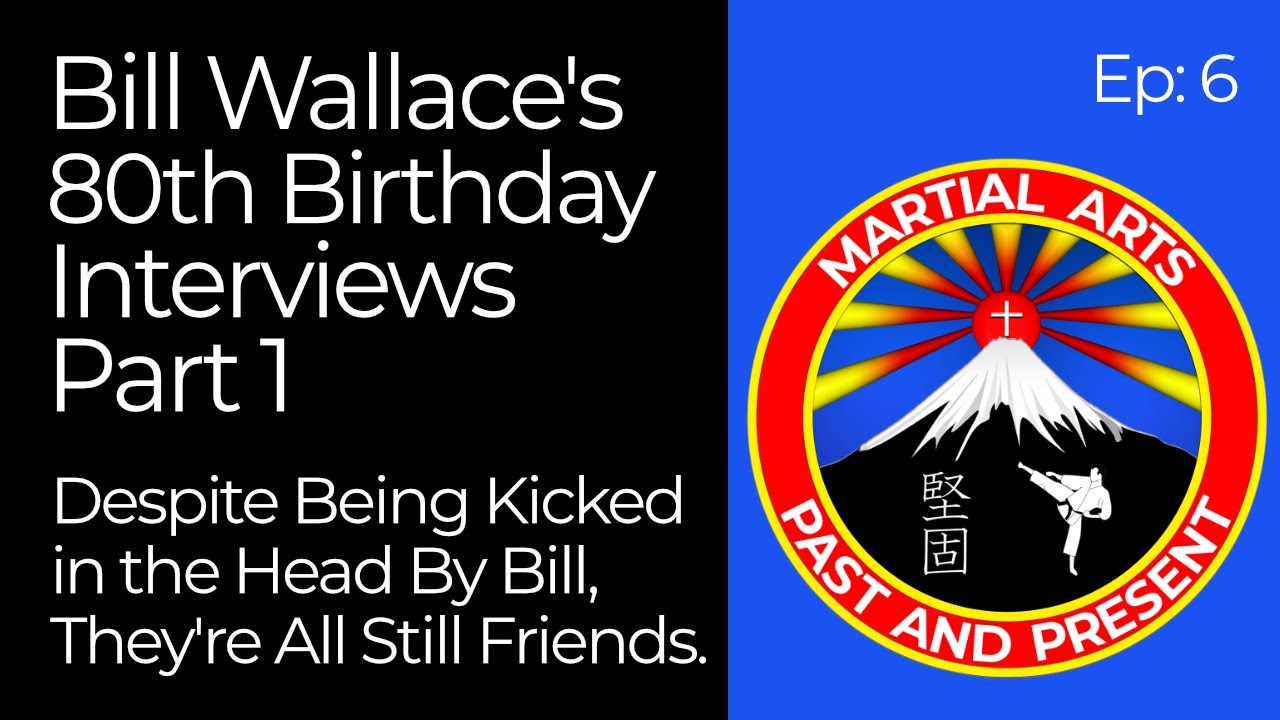 Ep 6: Bill "Superfoot" Wallace's 80th Birthday Bash - Part 1
