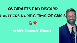 Avoidants can DISCARD partners during time of CRISIS Profile