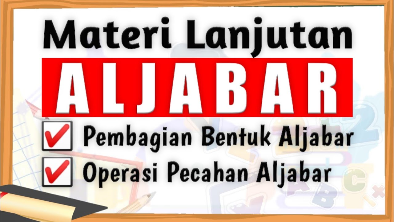 Aljabar (4) | Cara Mengerjakan Soal Pembagian dan Operasi Pecahan dalam