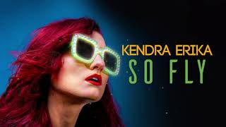 Kendra Erika - So Fly Visualizer