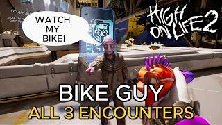 High on Life 2 - All Bike Guy Encounters (Can You Watch My Bike?)