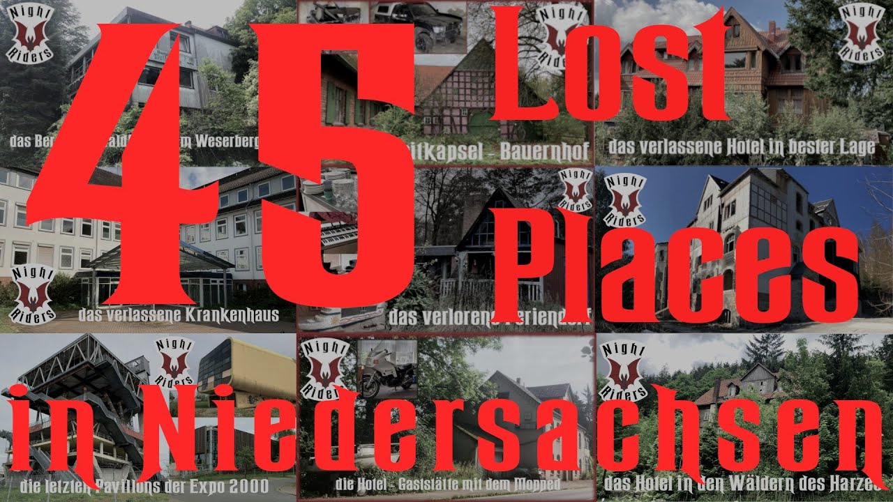 45 Lost Places in Niedersachsen - Danke an 2000 Abonnenten! - Night Riders Urbex