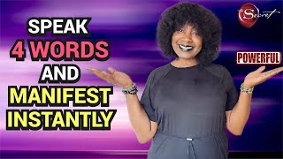 SPEAK THESE 4 WORDS And Your Desires Will Manifest INSTANTLY