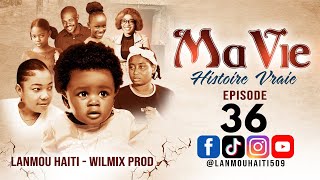 Ma Vie Part 36 Histoire Vraie - Wilmix Prod Lanmou Haiti 