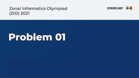 Zonal Informatics Olympiad (ZIO) 2021 - Problem 1 Solution