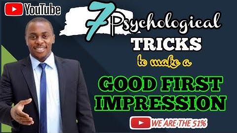7 Psychological Tricks To Make a Good First Impression