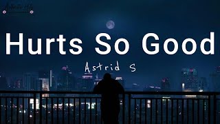 Astrid S   Hurts So Good S