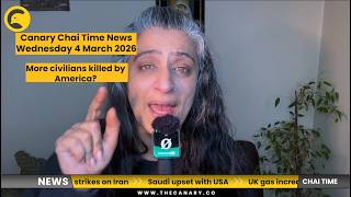 Canary Chai Time News, Wednesday 4 March 2026: More civilians killed by America