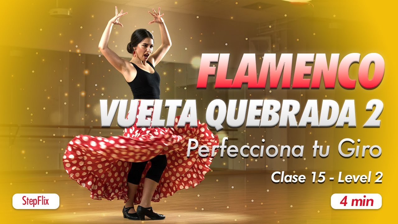StepFlix Técnica de Flamenco, clase 15: Vuelta Quebrada 2