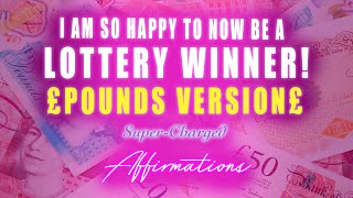 I AM So Happy to Now Be a Lottery Winner - POUNDS Version -  Super-Charged Affirmations