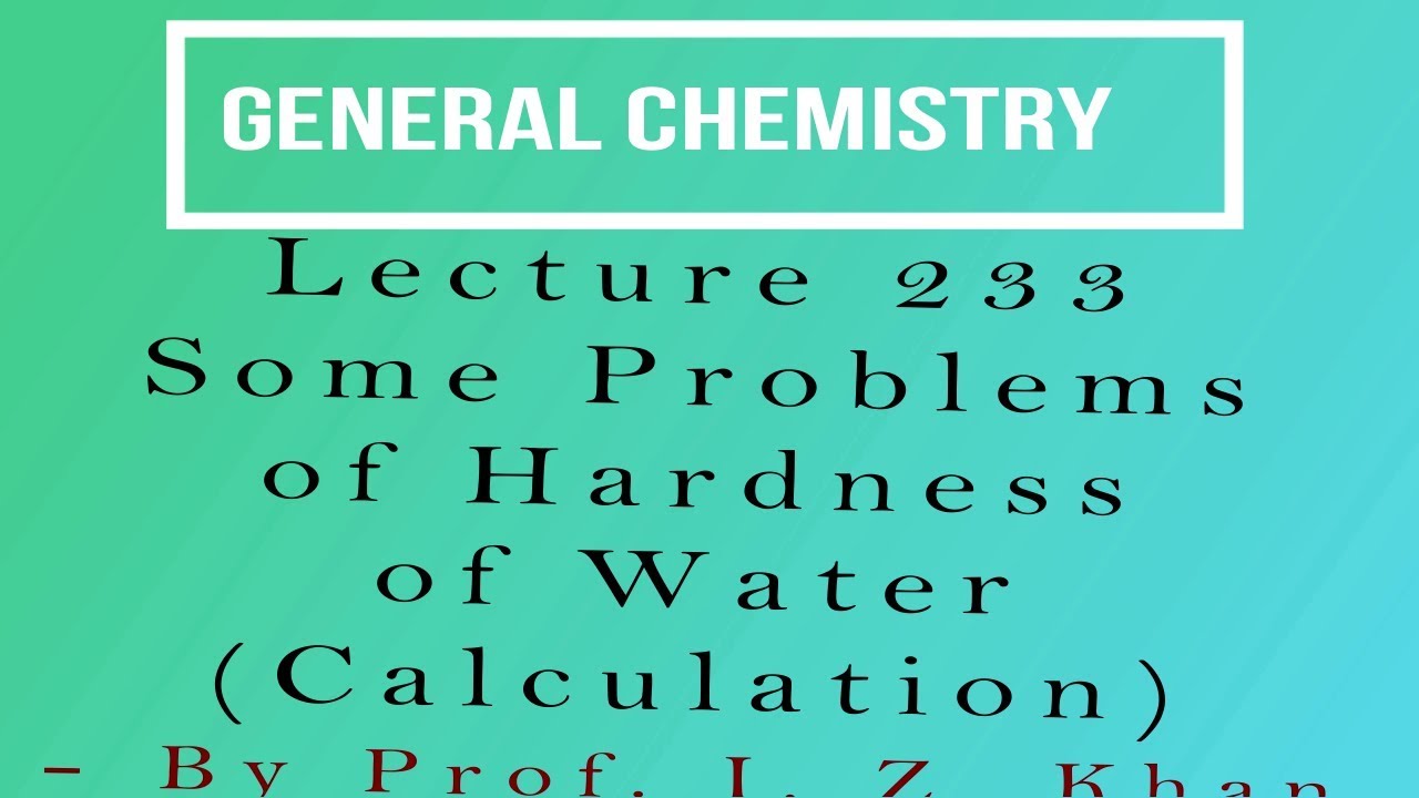 General Chemistry Lecture 233 Some Problems of Hardness of Water