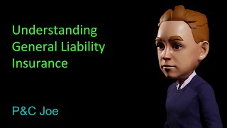 Understanding General Liability Insurance | P&C Joe