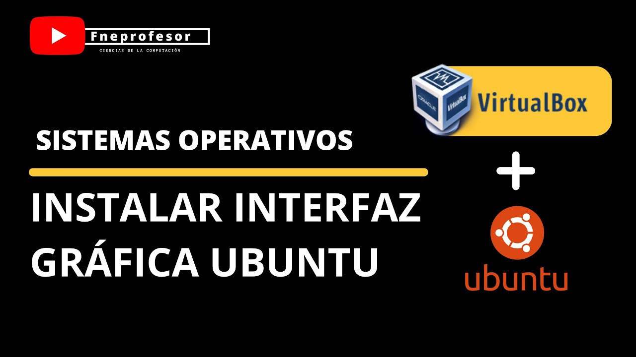 INSTALAR INTERFAZ GRÁFICA (GUI) PARA UBUNTU SERVER 16 MAQUINAS VIRTUALES SISTEMAS OPERATIVOS INSTALAR INTERFAZ GRÁFICA (GUI) PARA UBUNTU SERVER 16 MAQUINAS VIRTUALES SISTEMAS OPERATIVOS