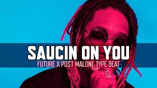 [FREE] Future x Post Malone Type Beat 2017 - Saucin On You (Prod. Wocki Beats) | Chill Instrumental