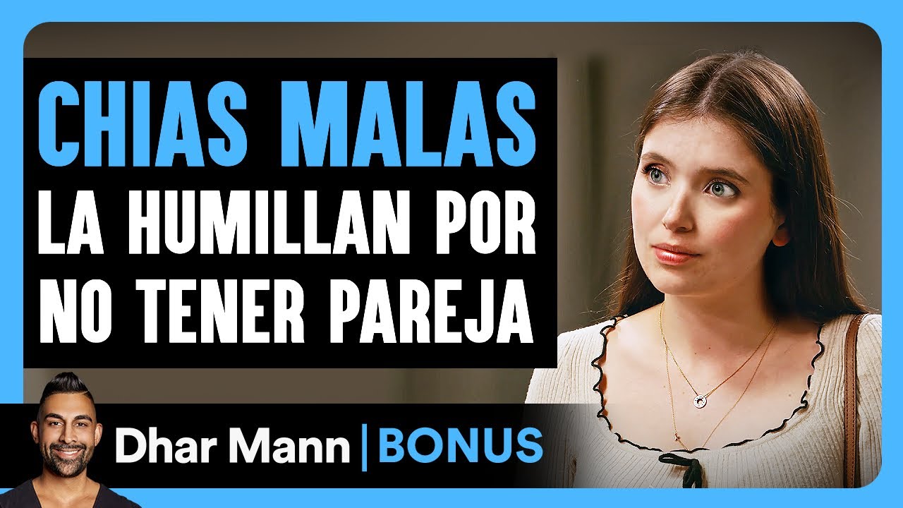 Chicas Malas La Humillan Por No Tener Pareja | Dhar Mann Studios