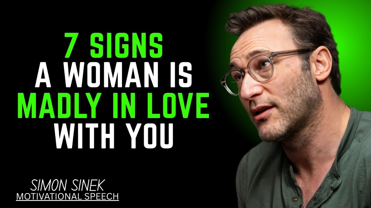 “7 Things Women Do ONLY When They Love You Madly” || Simon Sinek