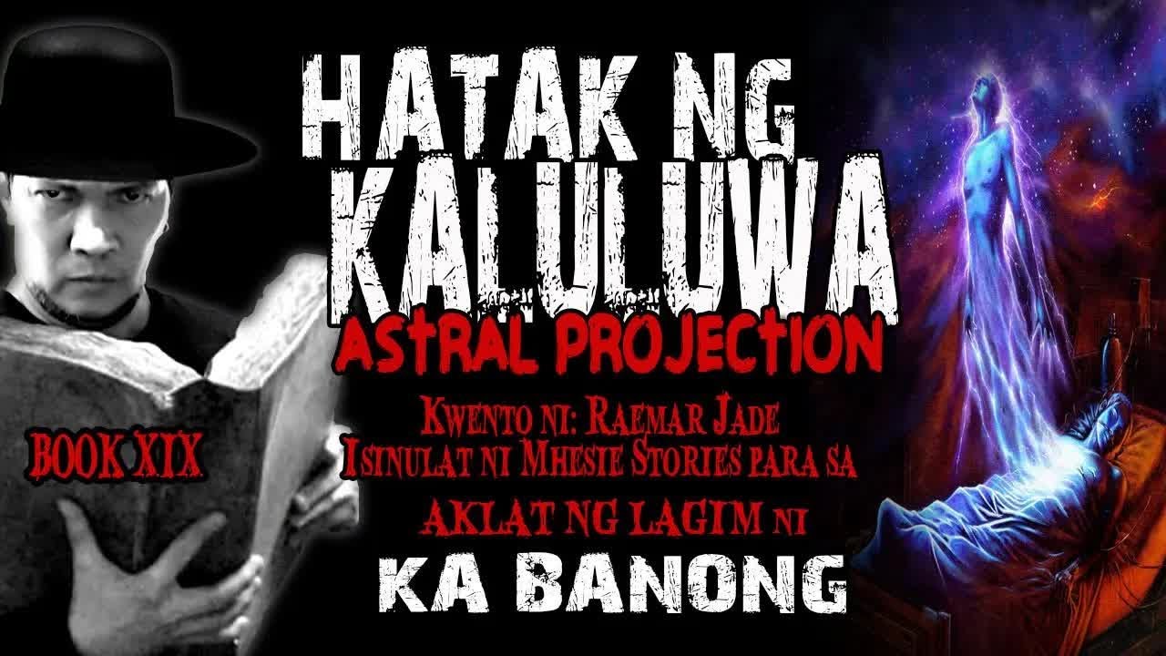 HATAK NG KALULUWA ： ASTRAL PROJECTION   Tagalog Horror Stories True Stories