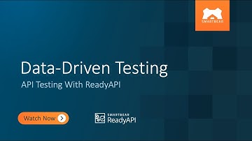 Data-Driven Testing | API Testing With ReadyAPI