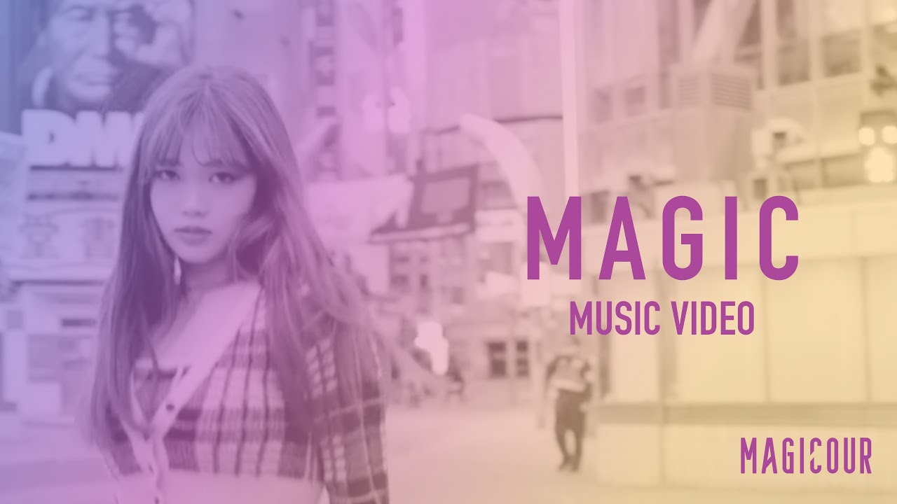 MAGICOUR - 'MAGIC' MV