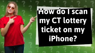 How do I scan my CT lottery ticket on my iPhone? screenshot 5