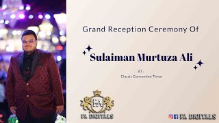 Grand Reception Ceremony Of Sulaiman Murtuza Ali