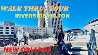 Walk Thru/Tour Riverside Hilton, New Orleans, Louisiana
