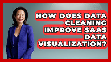 How Does Data Cleaning Improve SaaS Data Visualization? - The SaaS Pros Breakdown