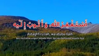 Zikir Astaghfirullah, wa atubu Ilaih. Ya Allah..