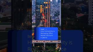 How Connectivity is Reshaping Office Market Decisions in Jakarta How Connectivity is Reshaping Office Market Decisions in Jakarta