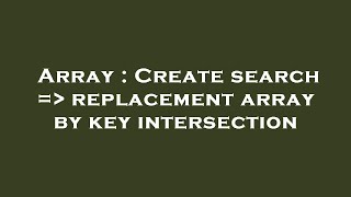 Array : Create search =  replacement array by key intersection