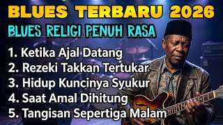 Kumpulan Lagu Blues Indonesia Terbaik 2026 🎸 Blues Religi Penuh Makna & Menyentuh Vol.11