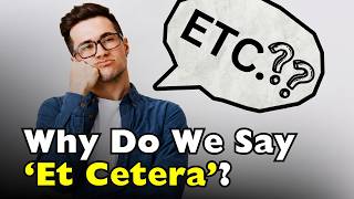 Why Do We Still Say ‘Et Cetera’ After 2,000 Years
