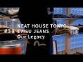 NEAT HOUSE TOKYO、EVISU JEANS、Our Legacy。#38