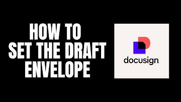 How To Set The Draft Envelope DocuSign Tutorials