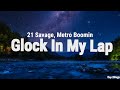 21 Savage Metro Boomin Glock In My Lap Clean Lyrics 21 Savage Metro Boomin Glock In My Lap Clean Lyrics