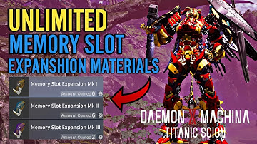 Daemon X Machina Titanic Scion How to Get Unlimited Memory Slot Expansion Development Materials