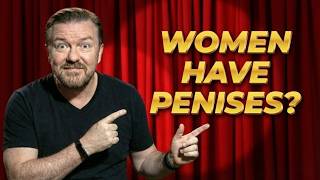 (Stand Up Comedy) Ricky Gervais on New Gender Politics: "Women Have Penises?"