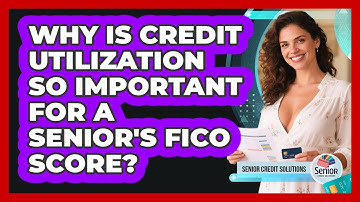 Why Is Credit Utilization So Important For A Senior