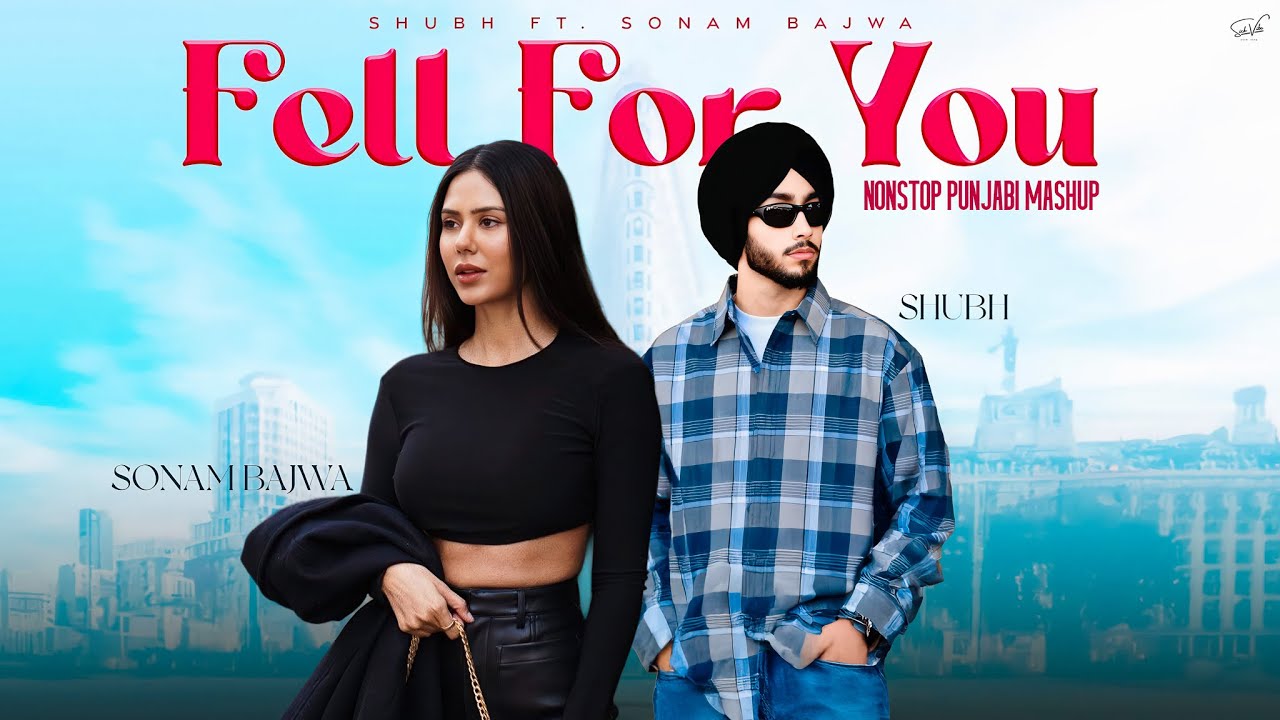 Fell for You - Nonstop Punjabi Mashup 2025 | Shubh Ft. Sonam Bajwa | Nonstop Jukebox 1Hr | Sick Vibe
