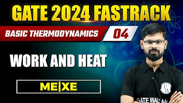 Basic Thermodynamics 04 | Work and Heat | Mechanical Engineering | XE | GATE 2024 FastTrack Batch