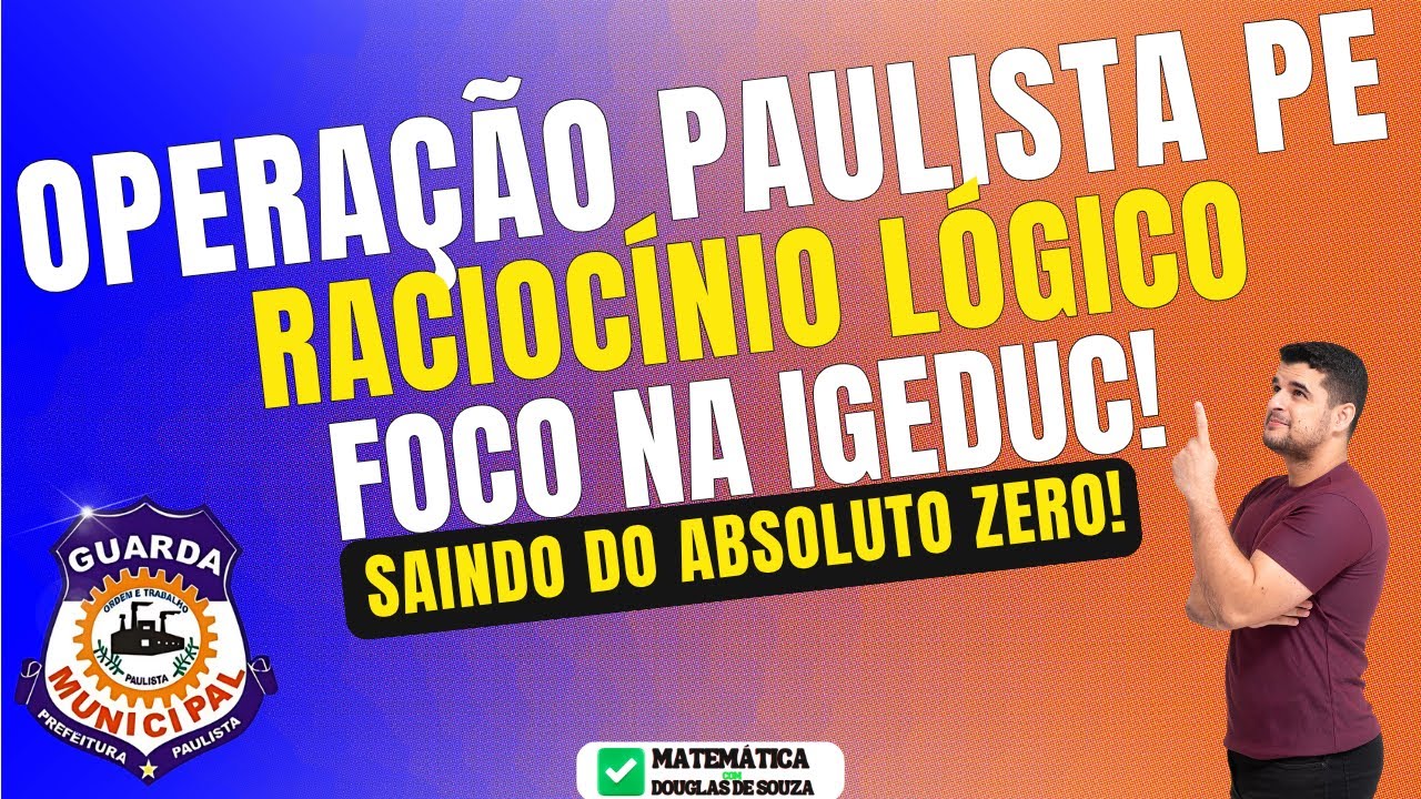 🔥 Raciocínio Lógico do Absoluto Zero | Operação Gabaritar | Paulista (PE) |🚨Pós-Edital  – Aula 02