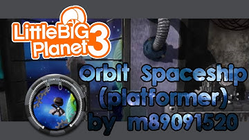 LittleBigPlanet™3 - "Orbit Spaceship (platformer)" by m89091520