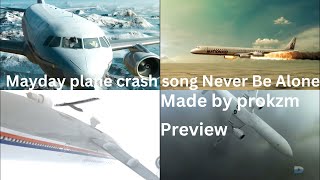Mayday plane crash song Never Be Alone preview