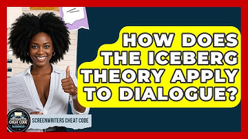 How Does The Iceberg Theory Apply To Dialogue? - Screenwriter