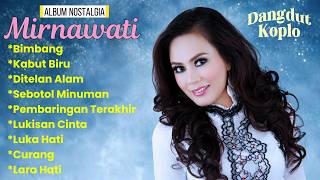 Album Nostalgia Dangdut Koplo - Mirnawati