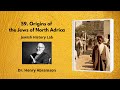 59.  Origins of the Jews of North Africa (Jewish History Lab)