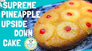 The BEST Supreme Pineapple Upside Down Cake Recipe