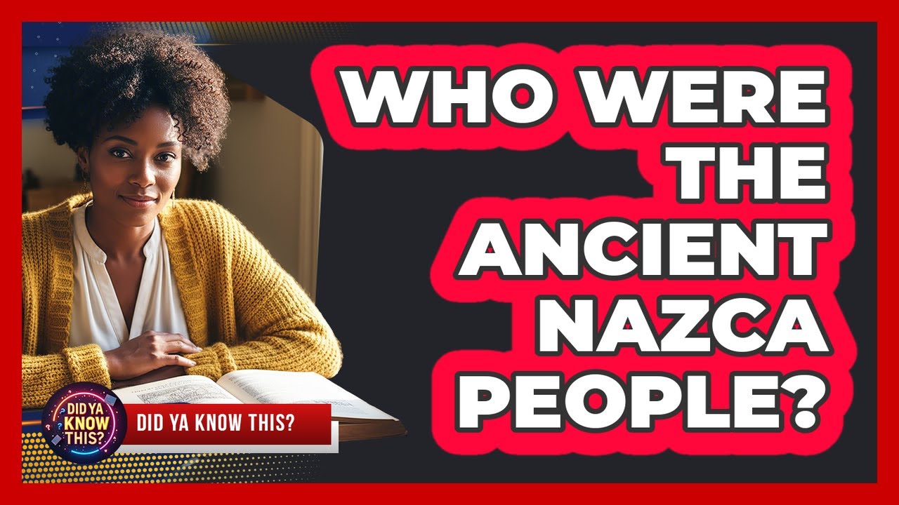 Who Were The Ancient Nazca People? - Did Ya Know This