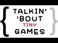 Talkin' 'Bout tiny Games